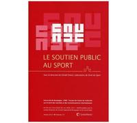 Le Soutien Public Au Sport - Actes Du Colloque Du 1er Avril 2011