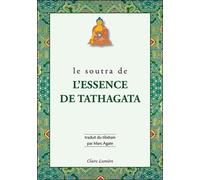 Le Soutra de l'essence de Tathagata - Marc Agate - Claire Lumiere Eds - broché - Essai