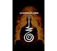 LE SOUTRA DU COEUR: Version moderne + Un parcours de 30 jours pour comprendre le vide + Exercices pratiques