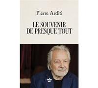 Le souvenir de presque tout Pierre Arditi (Auteur)