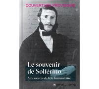 Le souvenir de Solferino Aux sources de l'ère humanitaire - Roger Durand - Georg - cartonné - Essai