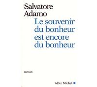 Le souvenir du bonheur est encore du bonheur - Salvatore Adamo - Albin Michel - broché - Roman