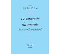 Le souvenir du monde: Essai sur Chateaubriand