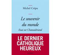 Le souvenir du monde Essai sur Chateaubriand - Michel Crépu - Grasset - broché - Roman