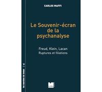 Le Souvenir-écran de la psychanalyse: Freud, Klein, Lacan ; Ruptures et filiations