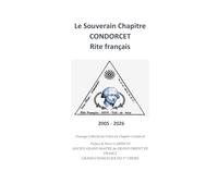 Le Souverain Chapitre CONDORCET Rite français: 2005 - 2026