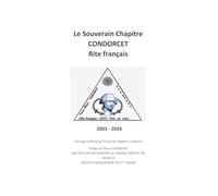 Le Souverain Chapitre CONDORCET Rite français: 2005 - 2026