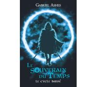 Le Souverain du Temps: Le Cycle Brisé