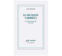 Axel Honneth – Le souverain laborieux – Une théorie normative du travail – P. Rusch & F. Joly – Broché