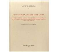 Le Souverain, L'office Et Le Codex - Gouvernement De La Cour Et Techniques Documentaires À Travers Les Libri Officiarorum Des Papes D'avignon (Xive-Xve Siècle)