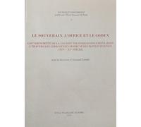 Le souverain, l'office et le codex: Gouvernement de la cour et techniques documentaires à travers les libri officiarorum des papes d'Avignon (XIVe-XVe siècle)