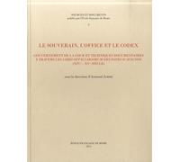 Le souverain, l'office et le codex: Gouvernement de la cour et techniques documentaires à travers les libri officiarorum des papes d'Avignon (XIVe-XVe siècle)