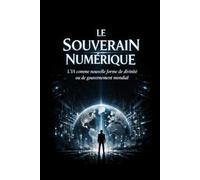 Le Souverain Numérique: L'IA comme nouvelle forme de divinité ou de gouvernement mondial