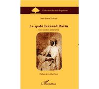 Le spahi Fernand Ravin Une vocation saharienne - Jean-Pierre Duhard - L'harmattan - broché - Essai