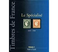Le Spécialisé 1849-1900: Tome 1, timbres de France du n°1 à 106 et leurs variétés