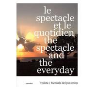 Le Spectacle Et Le Quotidien - Biennale De Lyon 2009