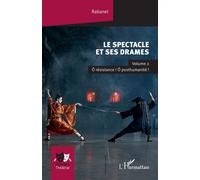 Le spectacle et ses drames Volume 2 Ô résistance ! Ô posthumanité ! - Rabanel - L'harmattan - broché - Essai