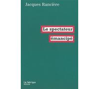 Le Spectateur émancipé - Jacques Rancière - La Fabrique Eds - broché - Essai