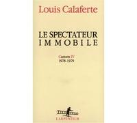 Louis Calaferte – Le spectateur immobile – Carnets IV (1978-1979) – Gallimard