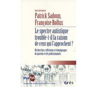 Collectif – Le spectre autistique trouble-t-il la raison de ceux qui l'approchent ?