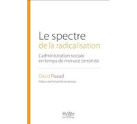 Le spectre de la radicalisation: L'administration sociale en temps de menace terroriste. Préface de Farhad Khosrokhavar