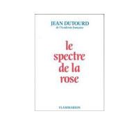 Le Spectre de la rose - Jean Dutourd - Flammarion - broché - Livre
