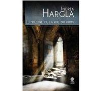 Le spectre de la rue du puits Indrek Hargla (Auteur), Jean-Pascal Ollivry (Traduction)