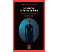 Le Spectre de la rue du Puits: Melchior l'Apothicaire, livre 2