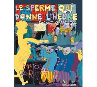 Le Sperme qui donne l'heure Poème graphique - Antoine Paris - Fabulla - broché - Bande dessinée