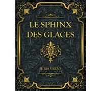 Le sphinx des glaces: Jules Verne