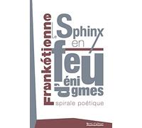 Le Sphinx en feu d'énigmes: Spirale poétique