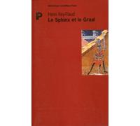 Le Sphinx Et Le Graal. Le Secret Et L'Enigme