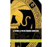 LE SPHINX LA FIN DES ÉNIGMES COMPLEXES