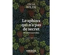 Le sphinx qui n’a pas de secret et autres nouvelles Oscar Wilde (Auteur), Albert Savine (Traduction), Georges Khnoppf (Traduction)