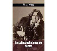 Le sphinx qui n'a pas de secret: Nouvelle d'Oscar Wilde
