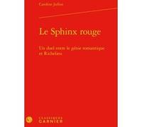Le Sphinx rouge Caroline Julliot (Auteur), Pierre Glaudes (Direction), Paolo Tortonese (Direction), Claude Millet (Direction), Paule Petitier (Direction)