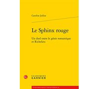 Le Sphinx rouge: Un duel entre le génie romantique et Richelieu