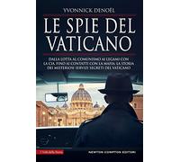 Le spie del Vaticano. Dalla lotta al comunismo ai legami con la CIA, fino ai contatti con la mafia: la storia dei misteriosi servizi segreti del Vaticano