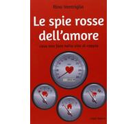 Le spie rosse dell'amore. Cosa non fare nella vita di coppia