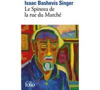 Le Spinoza de la rue du Marché Isaac Bashevis Singer (Auteur), Marie-Pierre Bay (Traduction)