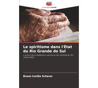 Le spiritisme dans l'État du Rio Grande do Sul: L'action de la Fédération spirite du Rio Grande do Sul (1934-1959)