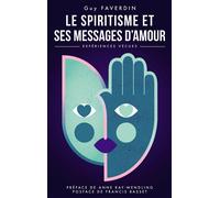 Le spiritisme et ses messages d'amour - Guy Faverdin - Bookelis - broché - Essai