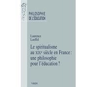 Le Spiritualisme Au Xixe Siècle En France : Une Philosophie Pour L'éducation?