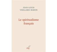 Le spiritualisme francais Jean-Louis Vieillard-Baron (Auteur)