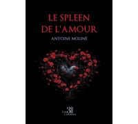 Le spleen de l'amour - Antoine Moliné - Trois Colonnes - broché - Poésie