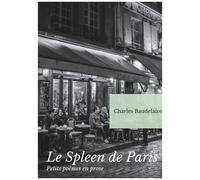 Le Spleen De Paris - Petits Poèmes En Prose