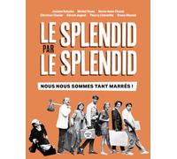 Le Splendid par le Splendid, nous nous sommes tant marrés ! - 50e anniversaire de la troupe culte