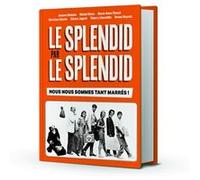 Le Splendid par le Splendid, nous nous sommes tant marrés ! Josiane Balasko (Auteur), Michel Blanc (Auteur), Marie-Anne Chazel (Auteur), Christian Clavier (Auteur), Gérard Jugnot (Auteur), Thierry Lhe