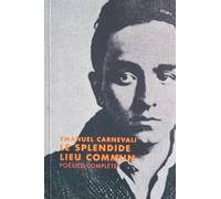 Le Splendide Lieu Commun - Poésies Complètes