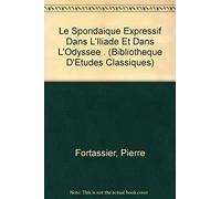 Le Spondaique Expressif Dans L'iliade Et Dans L'odyssee . (Bibliotheque D'etudes Classiques)